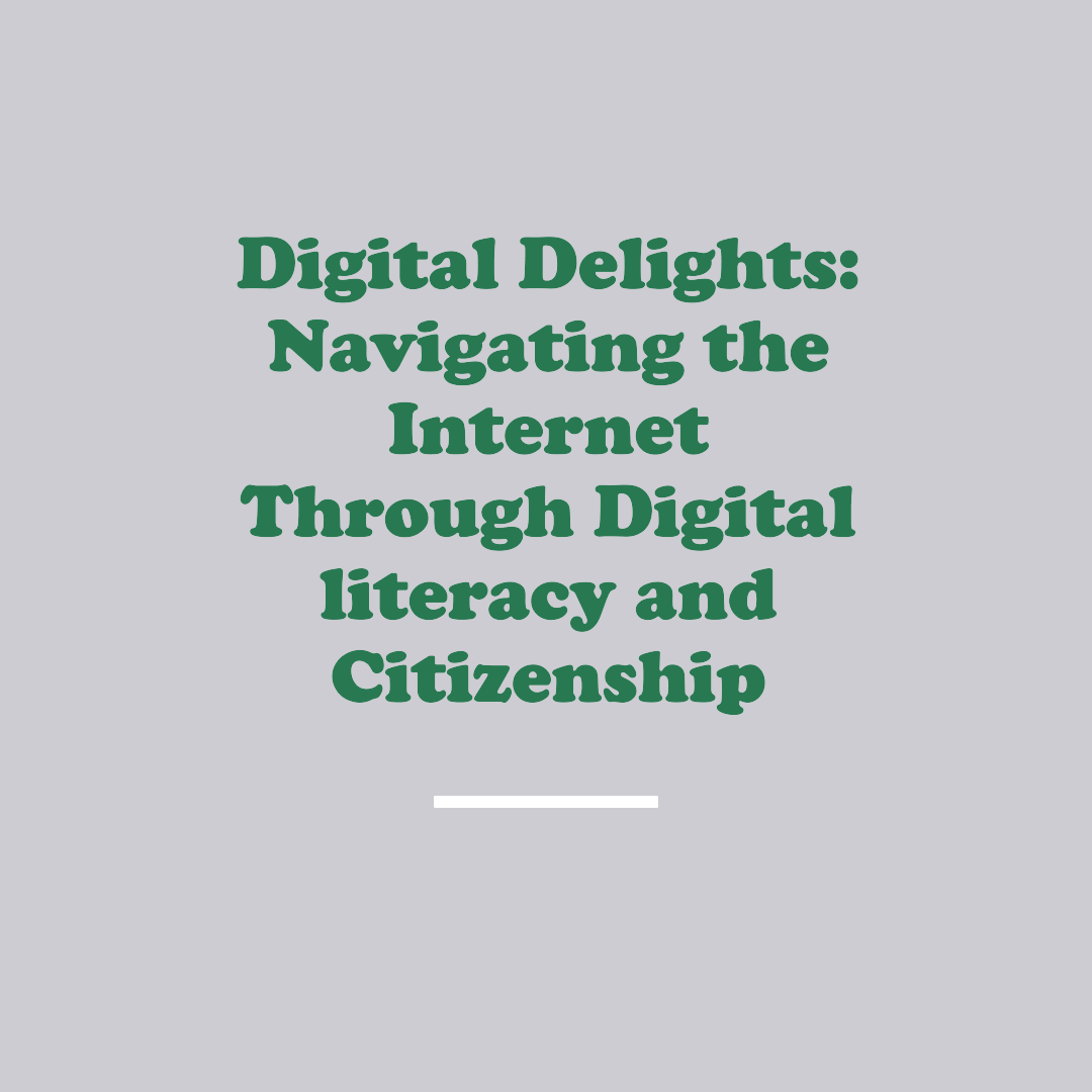 A simple text poster for the blog titled "Digital Delights: Navigating the Internet Through Digital literacy and Citizenship" with bottle green text colour in semi psychedelic font